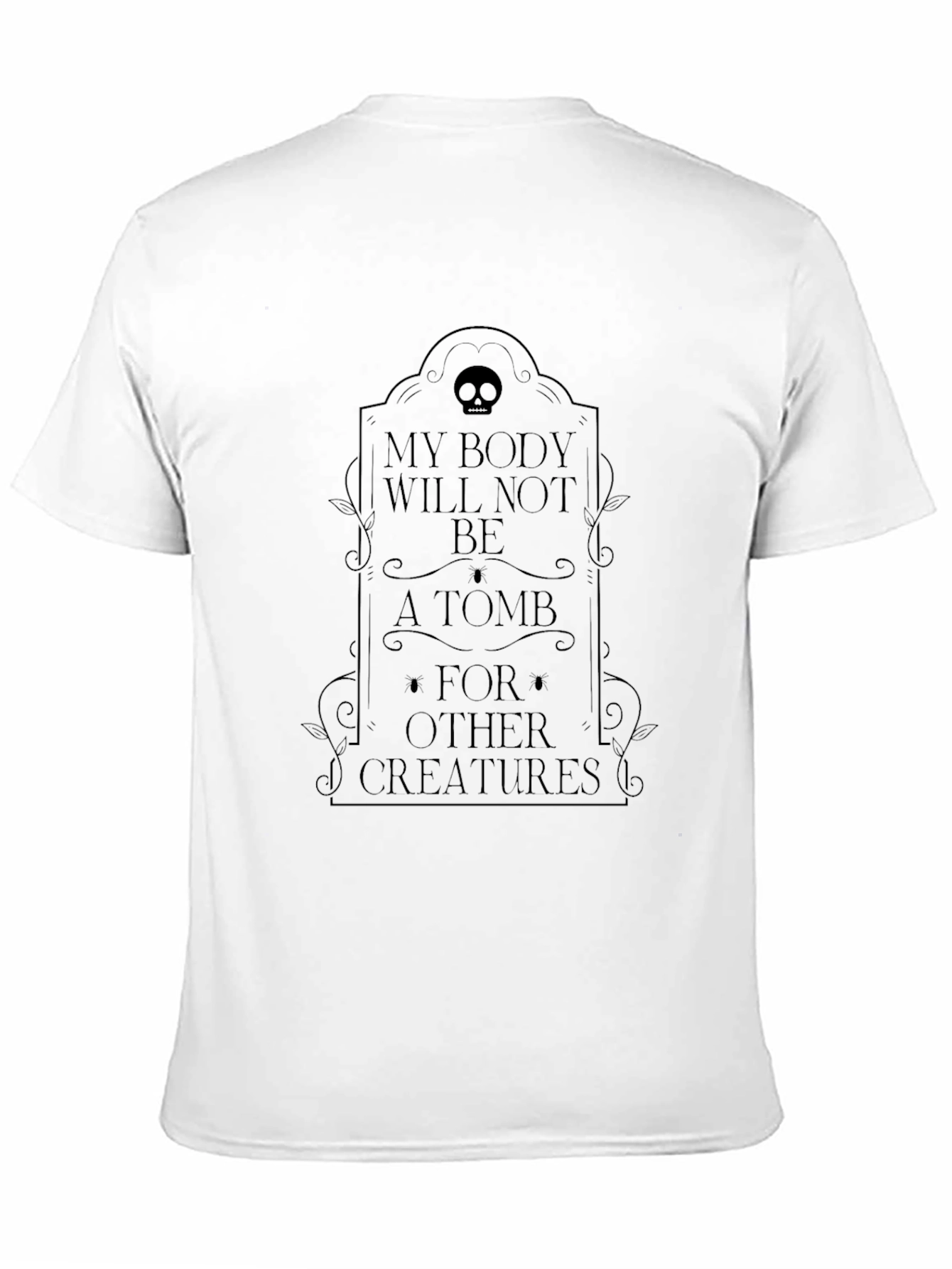 My Body Will Not Be A Tomb T-Shirt