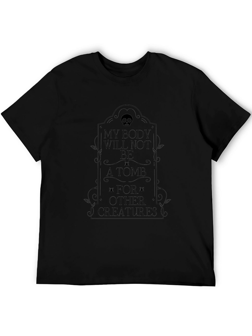 My Body Will Not Be A Tomb T-Shirt