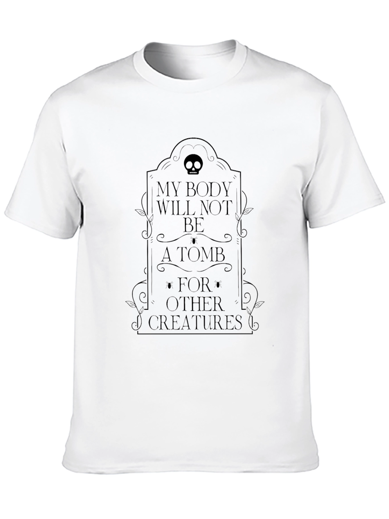 My Body Will Not Be A Tomb T-Shirt