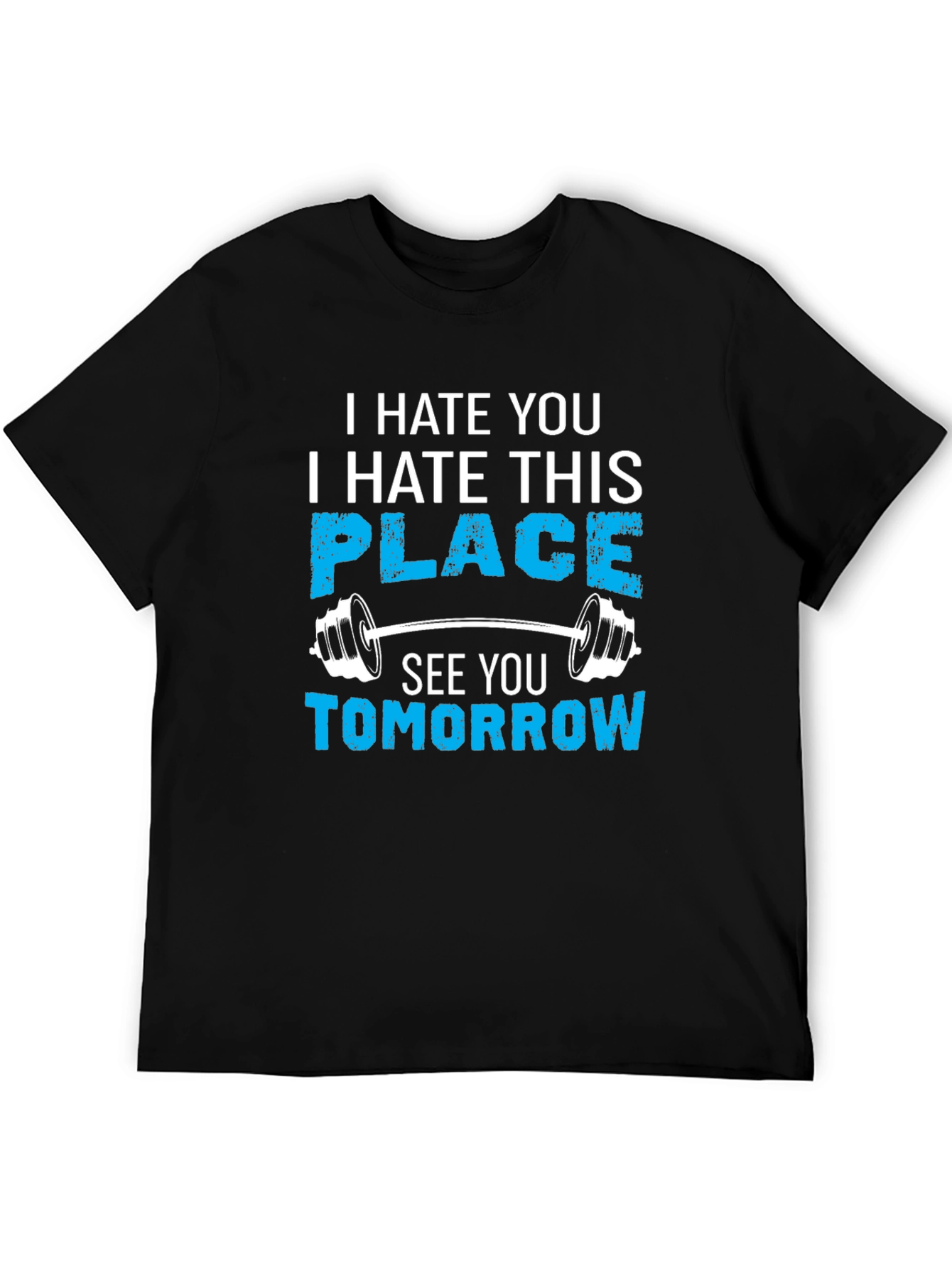 Funny Gym Workout T-Shirt - Hate You Hate This Place