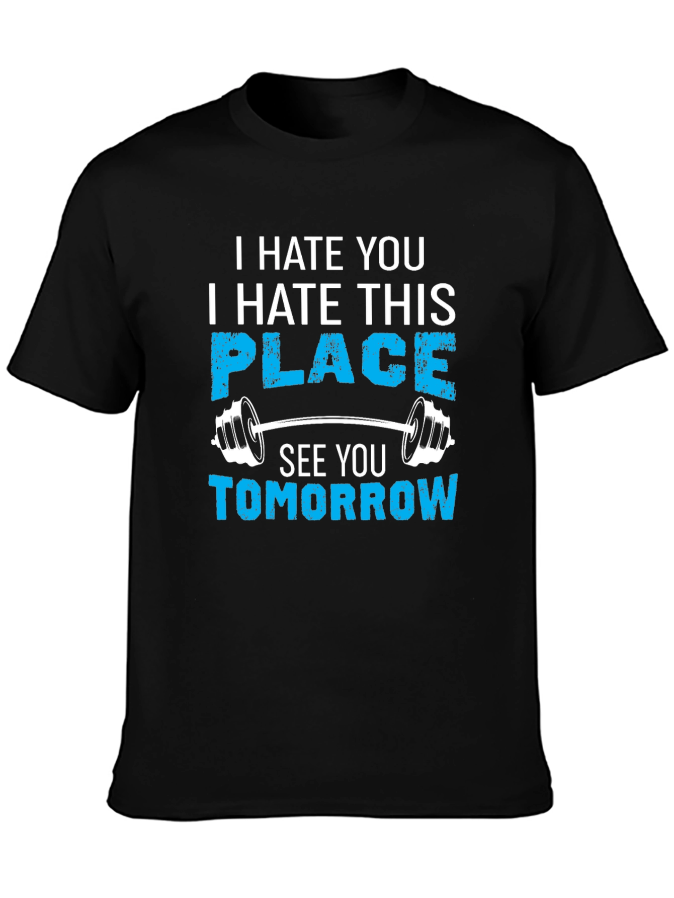 Funny Gym Workout T-Shirt - Hate You Hate This Place