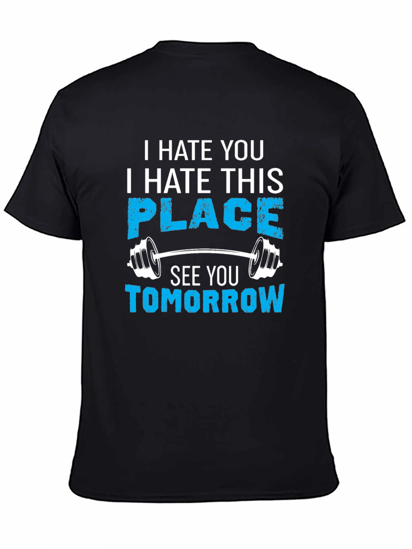 Funny Gym Workout T-Shirt - Hate You Hate This Place