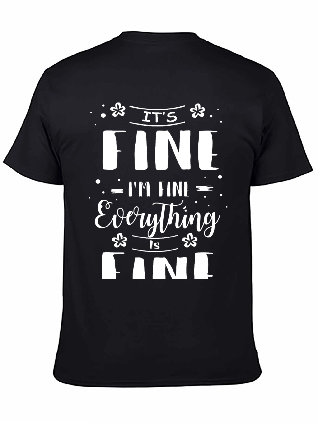 Its Fine Im Fine Everything Is Fine Tee