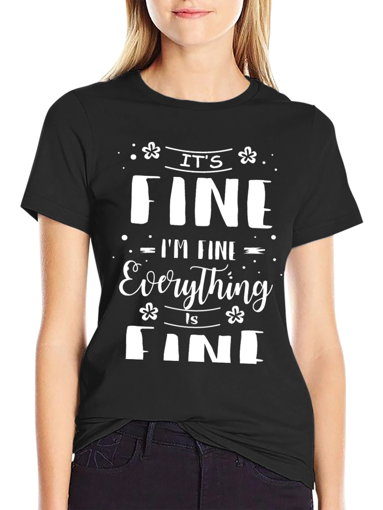 Its Fine Im Fine Everything Is Fine Tee