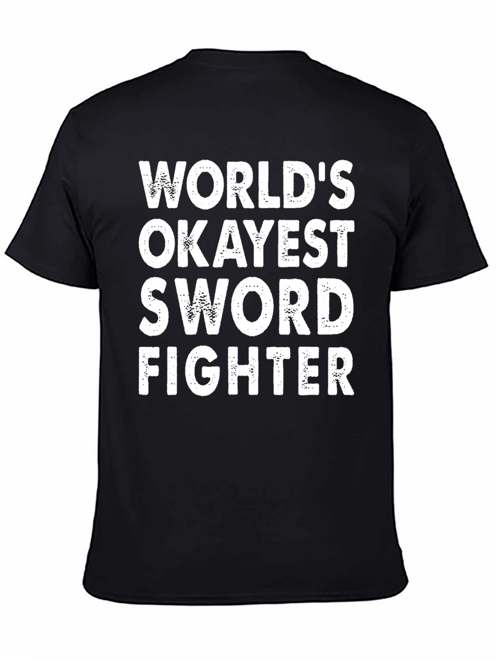 Worlds Okayest Sword Fighter Black T-Shirt