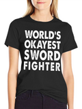 Worlds Okayest Sword Fighter Black T-Shirt