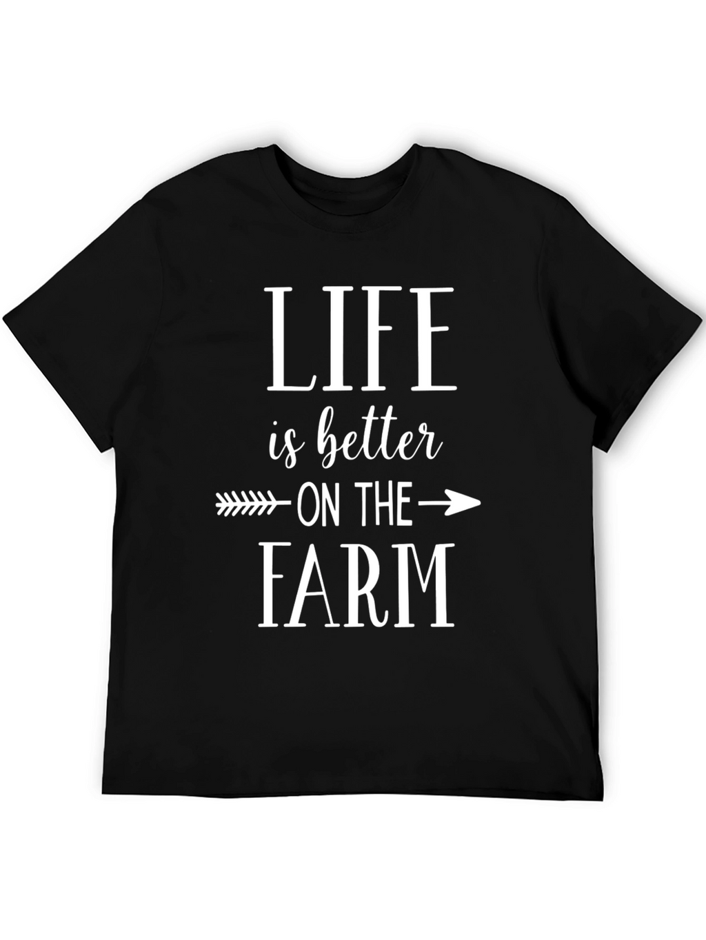 Life is Better on the Farm T-Shirt