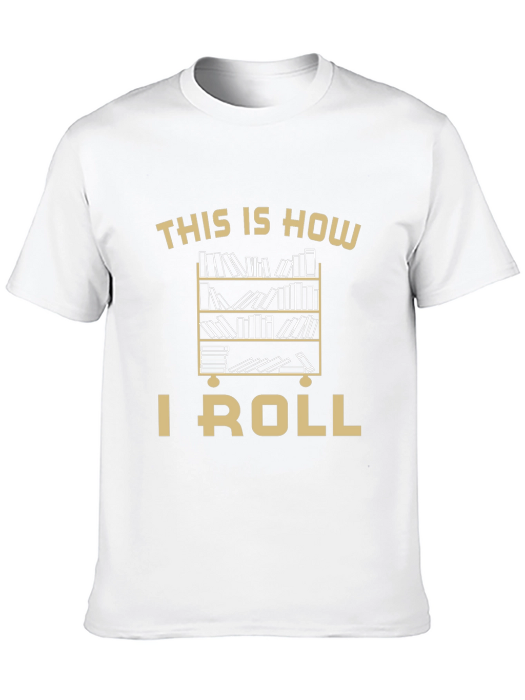 This Is How I Roll Bookcase T-Shirt