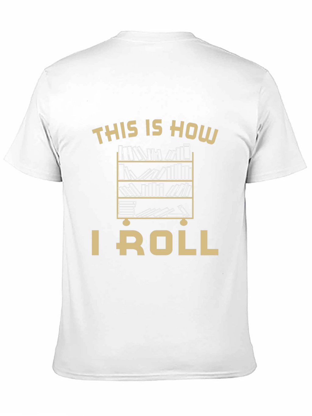 This Is How I Roll Bookcase T-Shirt
