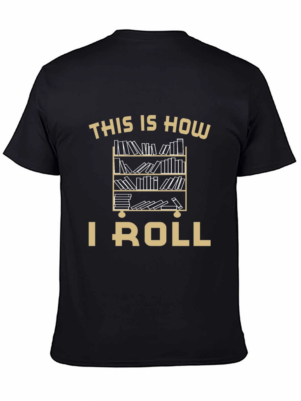 This Is How I Roll Bookcase T-Shirt