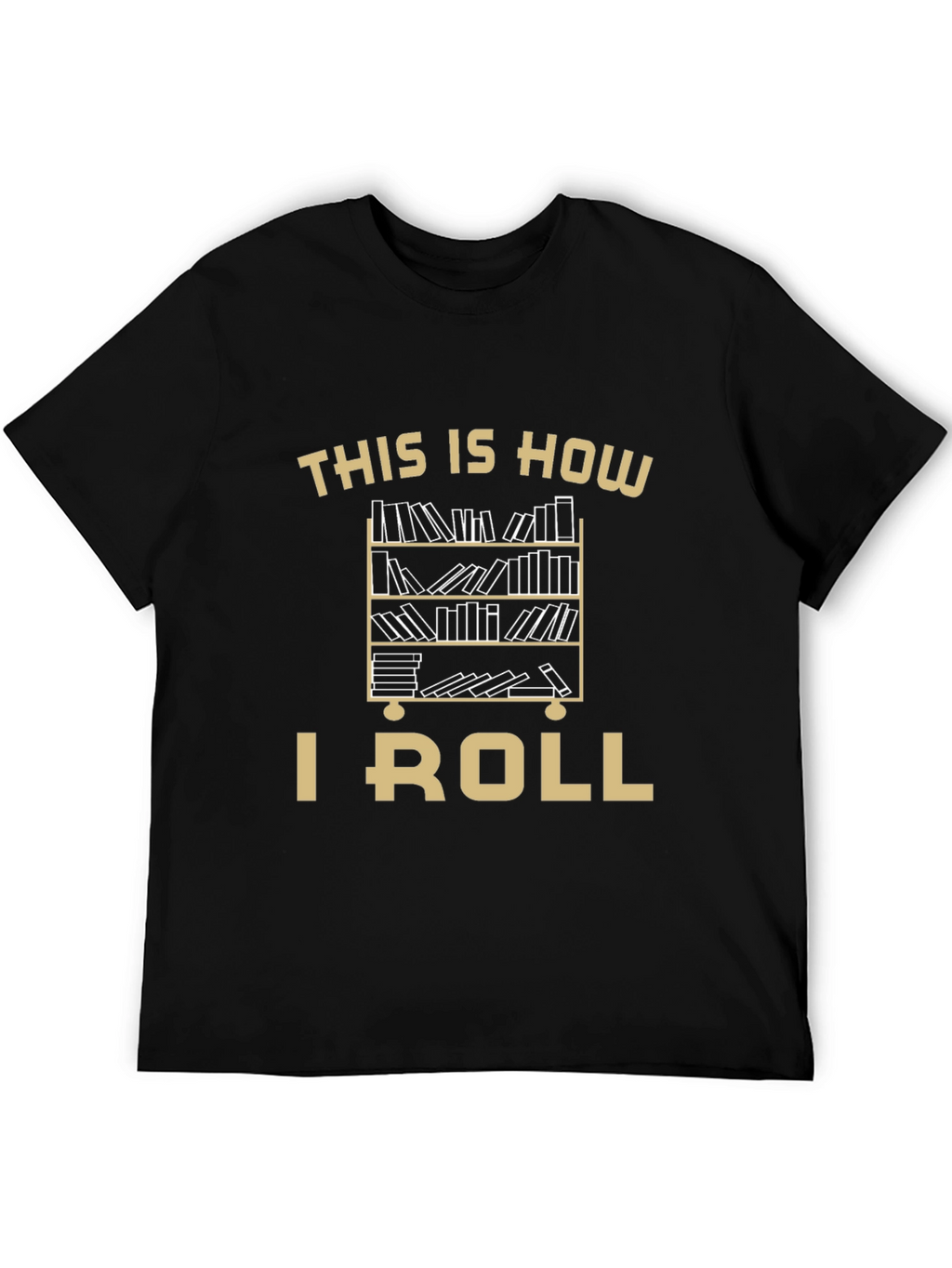 This Is How I Roll Bookcase T-Shirt