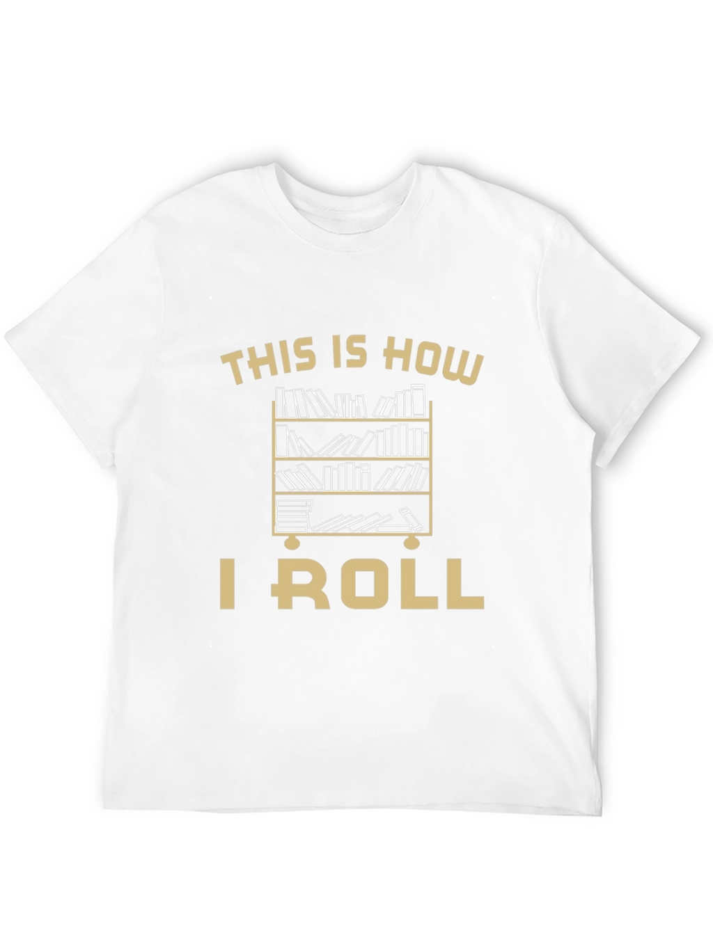 This Is How I Roll Bookcase T-Shirt