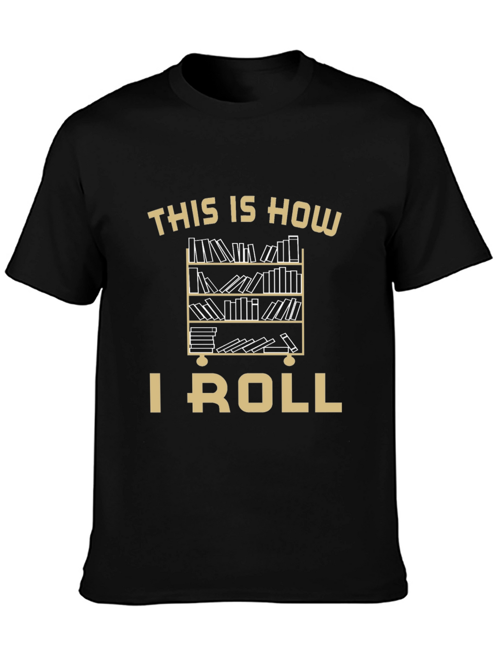 This Is How I Roll Bookcase T-Shirt