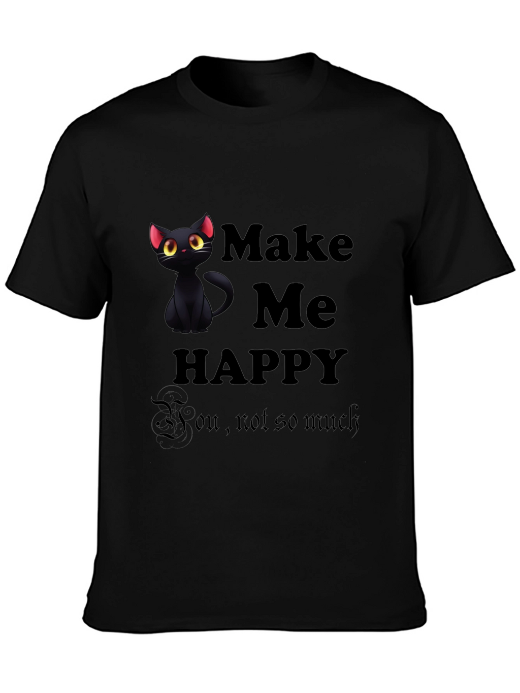 Make Me Happy Black Cat T-Shirt