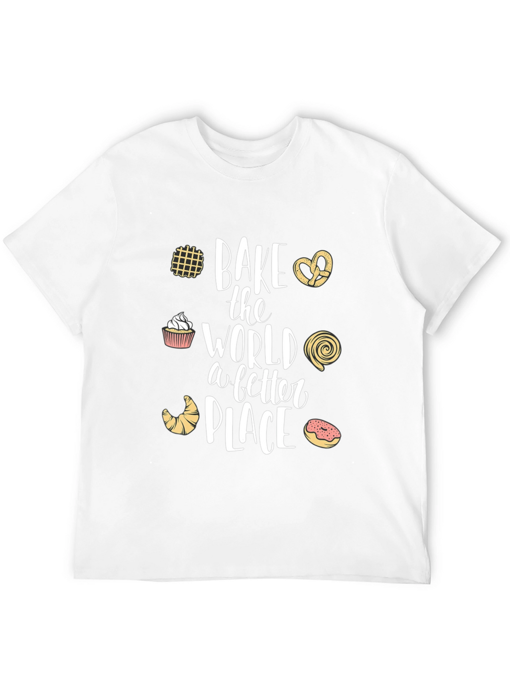 Bake the World Better T-Shirt