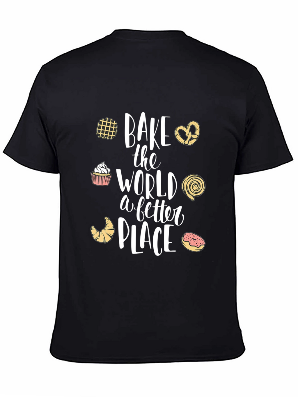 Bake the World Better T-Shirt