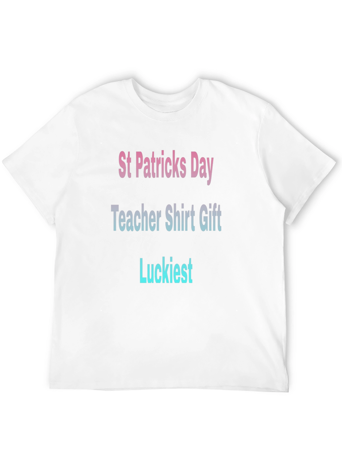 St. Patricks Day Teacher T-Shirt - Luckiest Gift