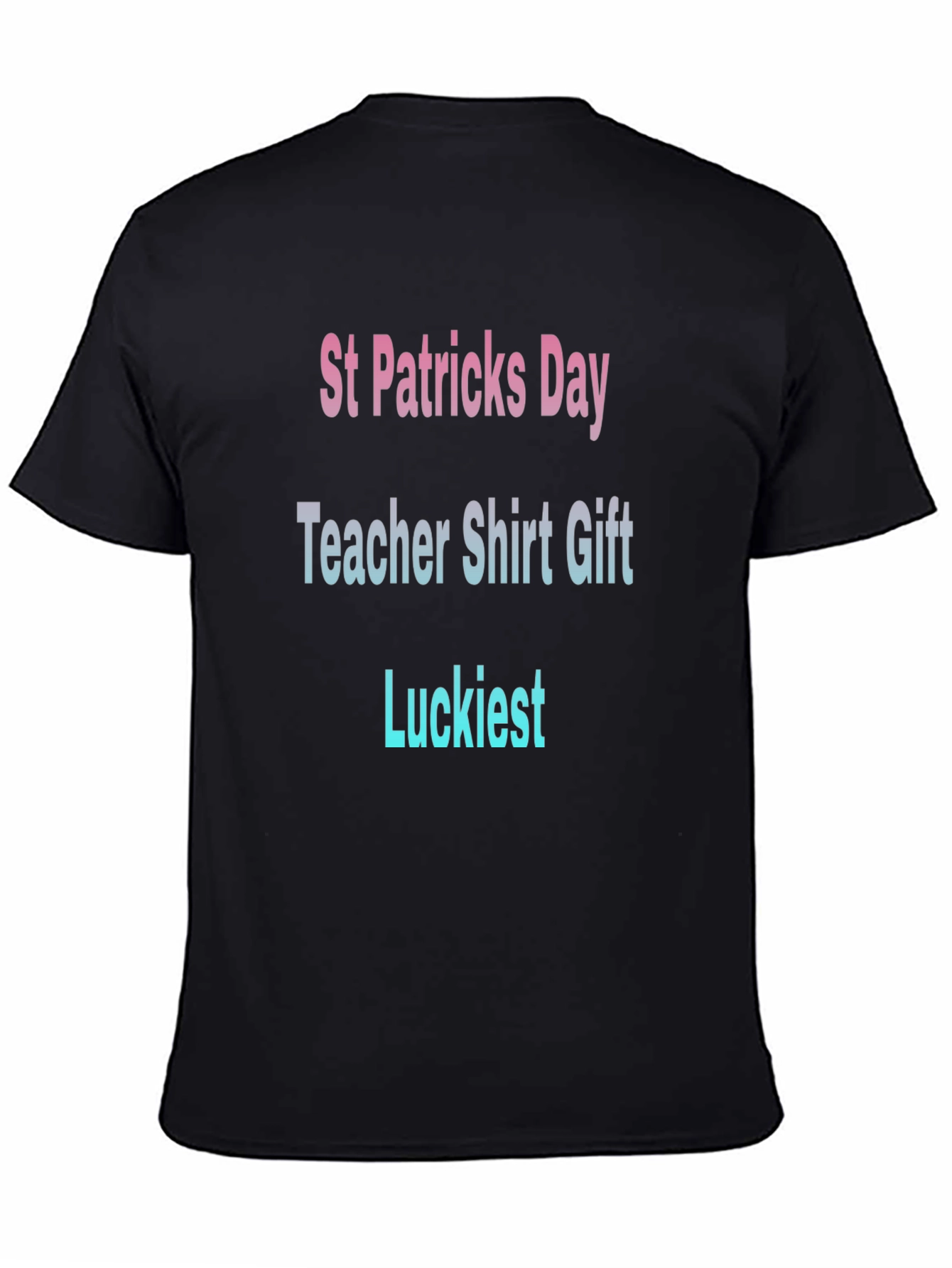 St. Patricks Day Teacher T-Shirt - Luckiest Gift