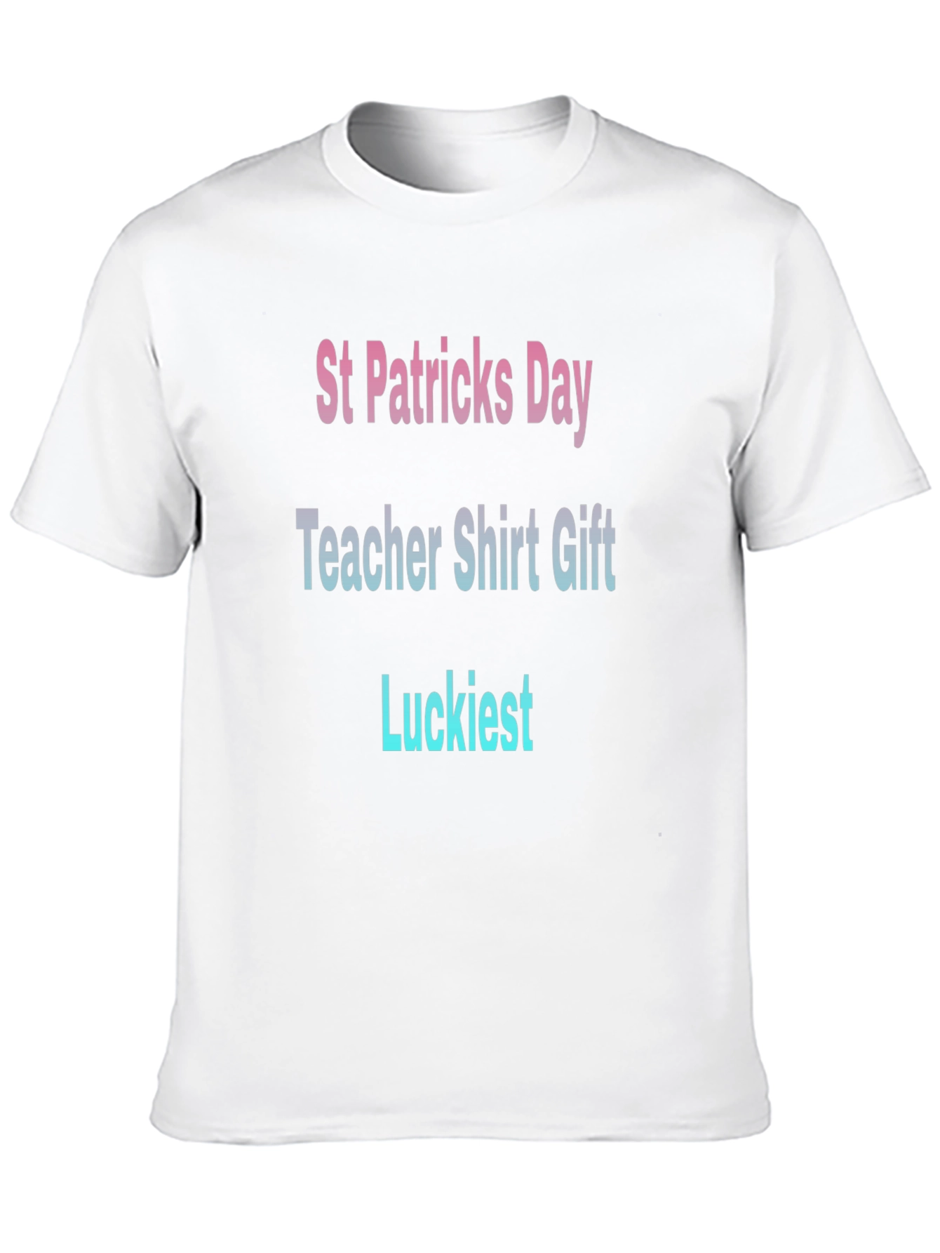 St. Patricks Day Teacher T-Shirt - Luckiest Gift