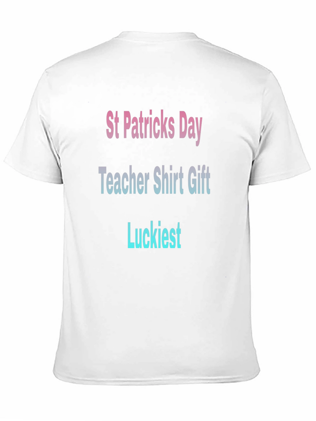 St. Patricks Day Teacher T-Shirt - Luckiest Gift