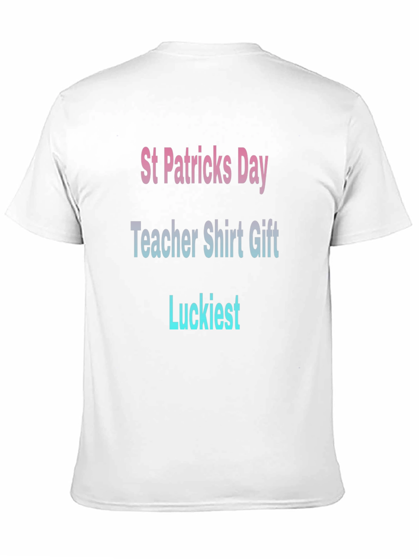 St. Patricks Day Teacher T-Shirt - Luckiest Gift