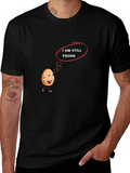 Humorous I Am Still Young Graphic T-Shirt