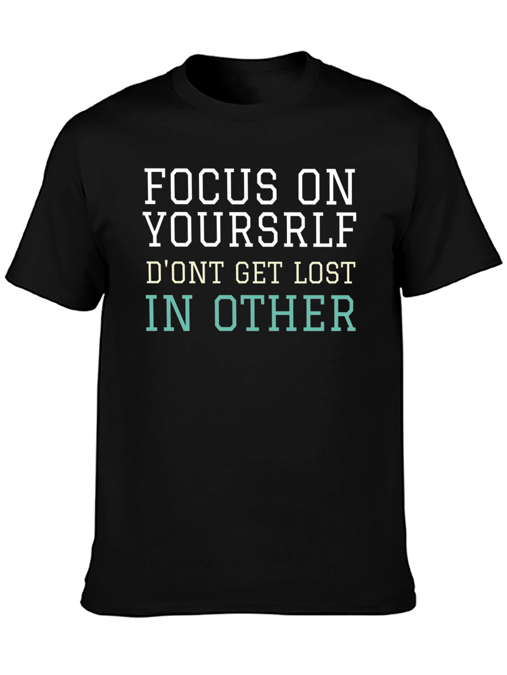 Focus on Yourself Graphic Tee - Motivational T-Shirt