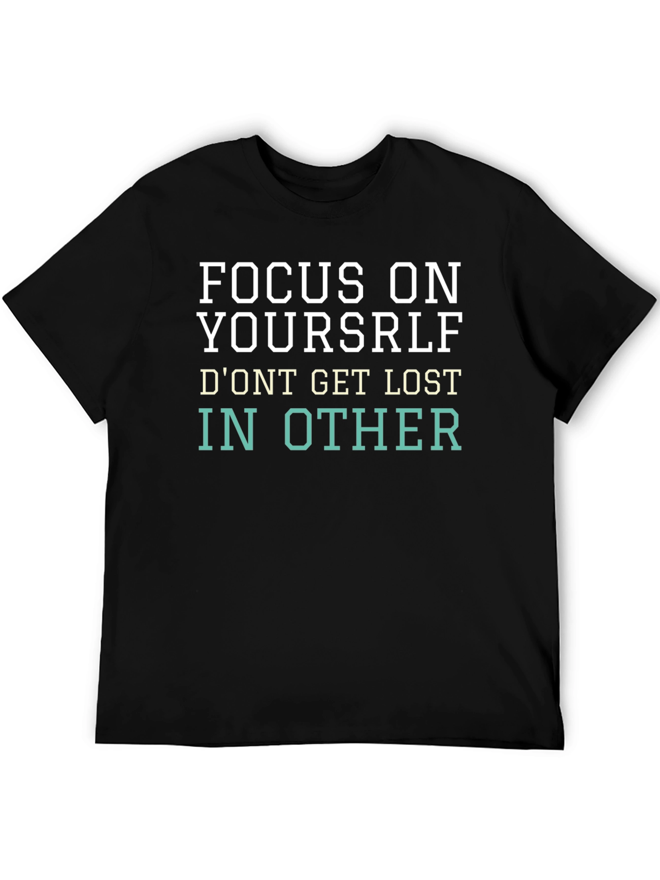 Focus on Yourself Graphic Tee - Motivational T-Shirt
