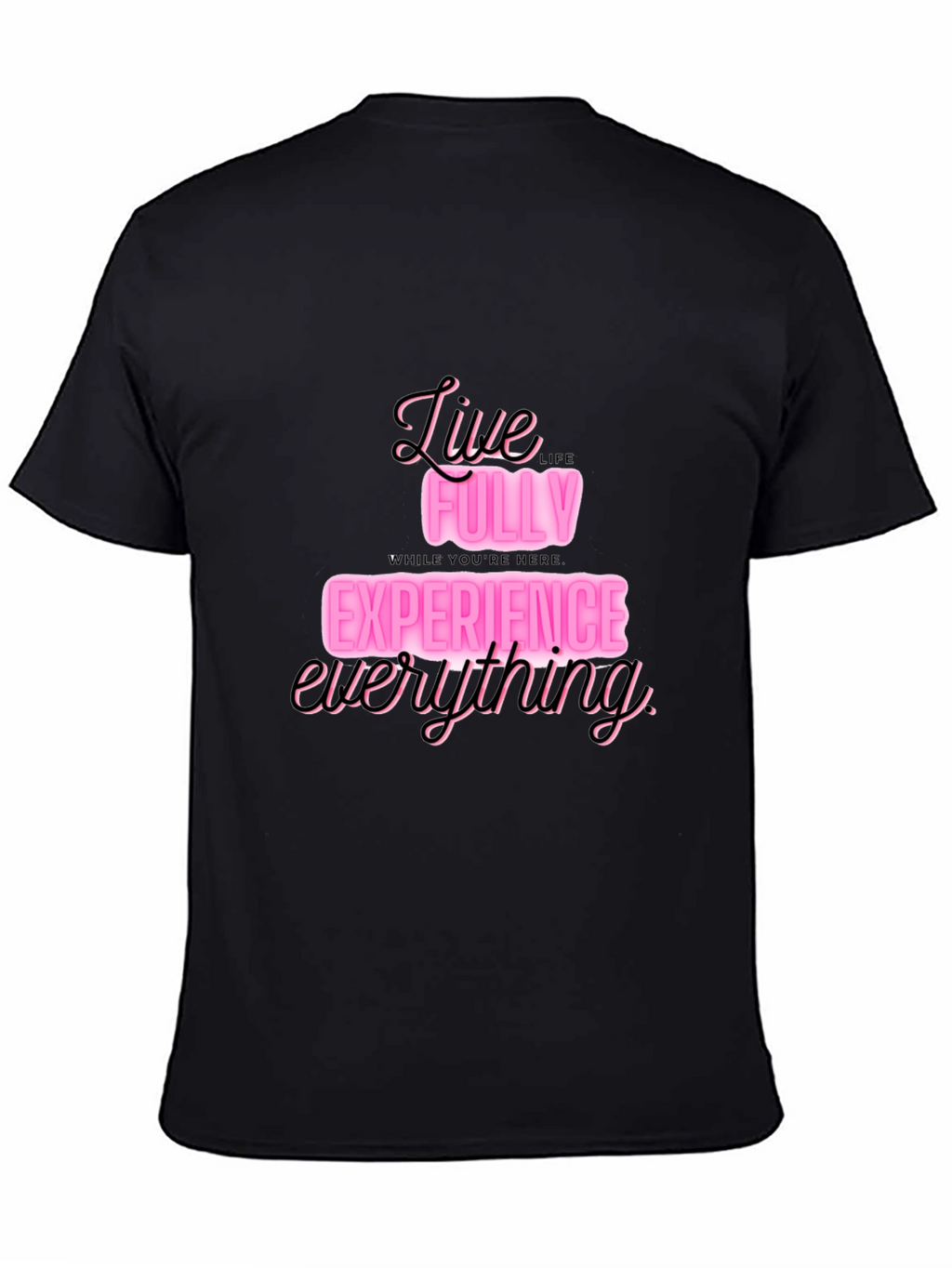 Live Fully T-Shirt: Experience Everything in Style