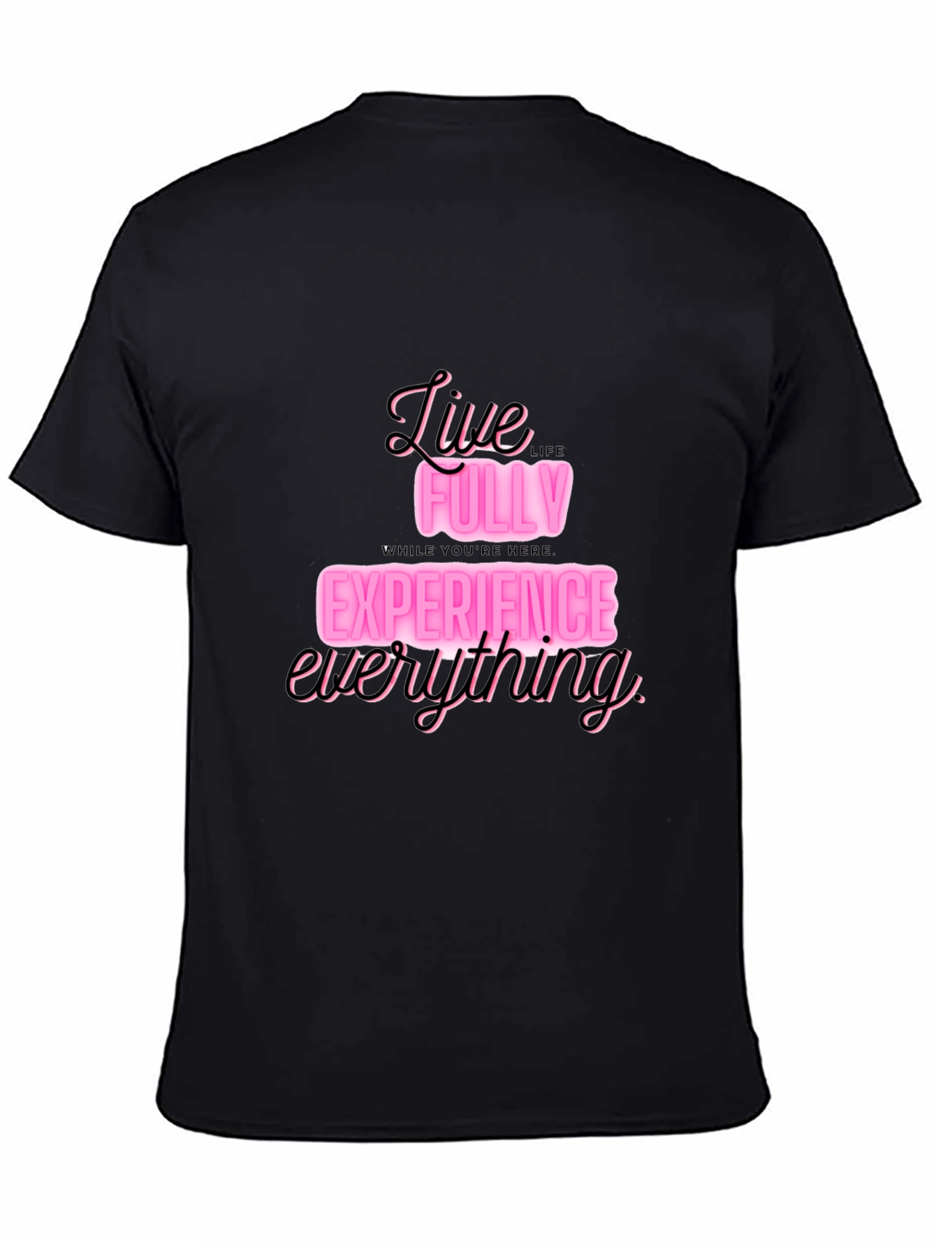 Live Fully T-Shirt: Experience Everything in Style
