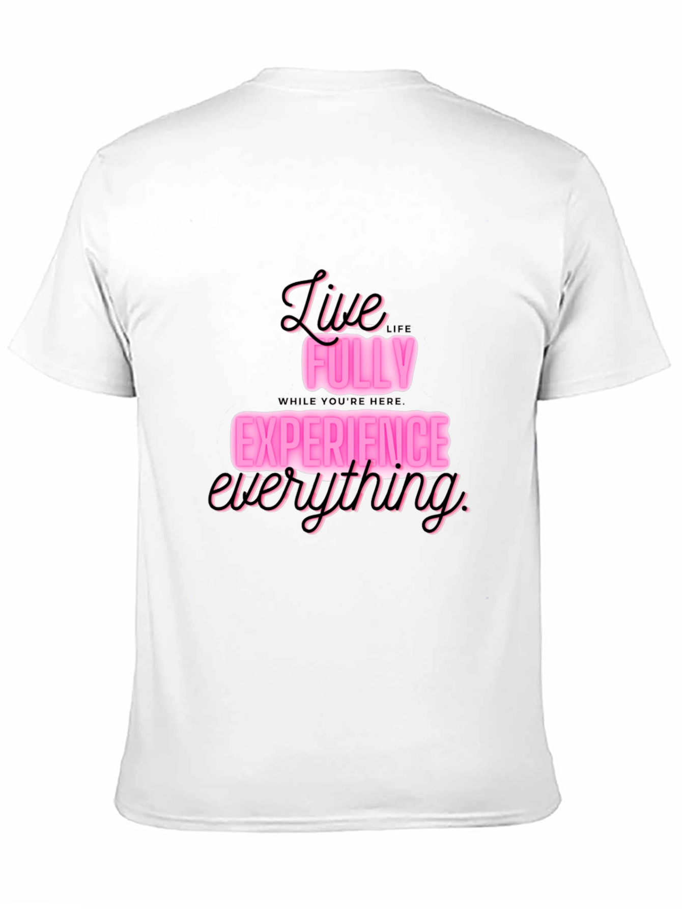 Live Fully T-Shirt: Experience Everything in Style