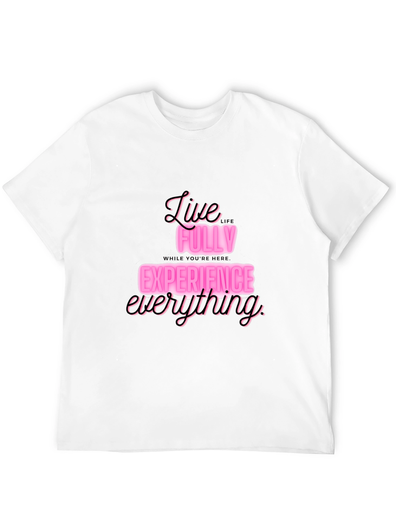 Live Fully T-Shirt: Experience Everything in Style