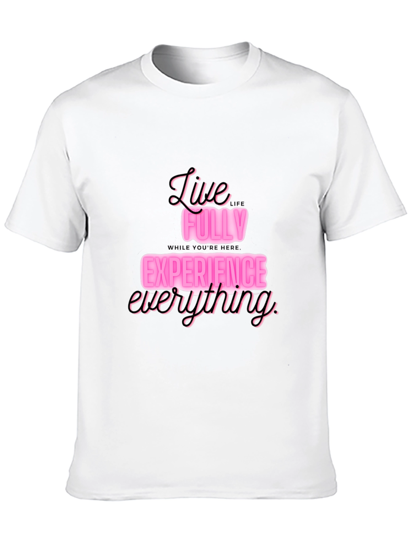 Live Fully T-Shirt: Experience Everything in Style
