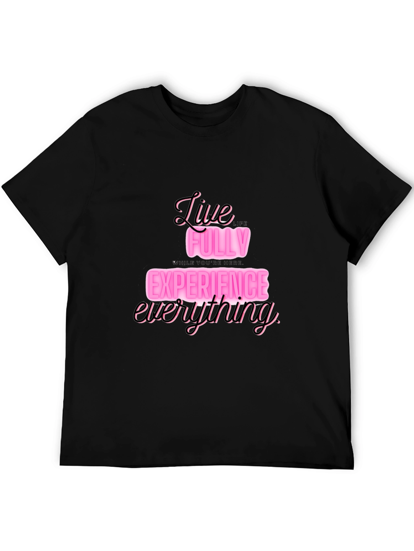 Live Fully T-Shirt: Experience Everything in Style