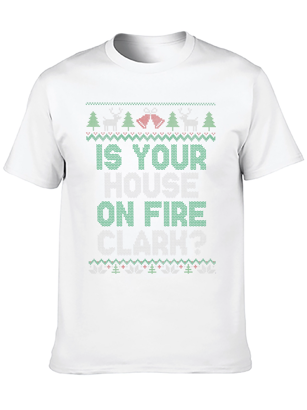 Is Your House on Fire Clark? Christmas T-Shirt
