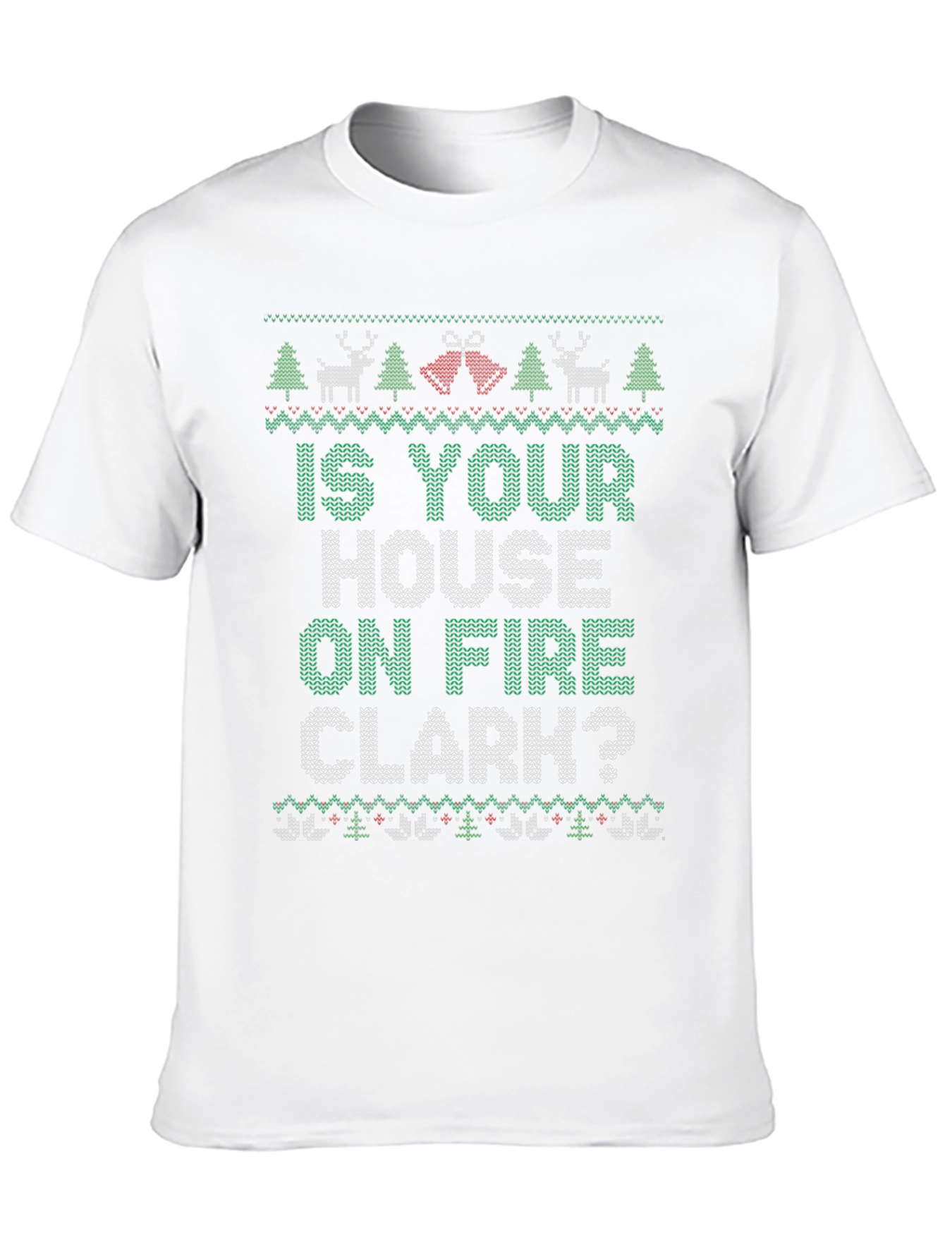 Is Your House on Fire Clark? Christmas T-Shirt