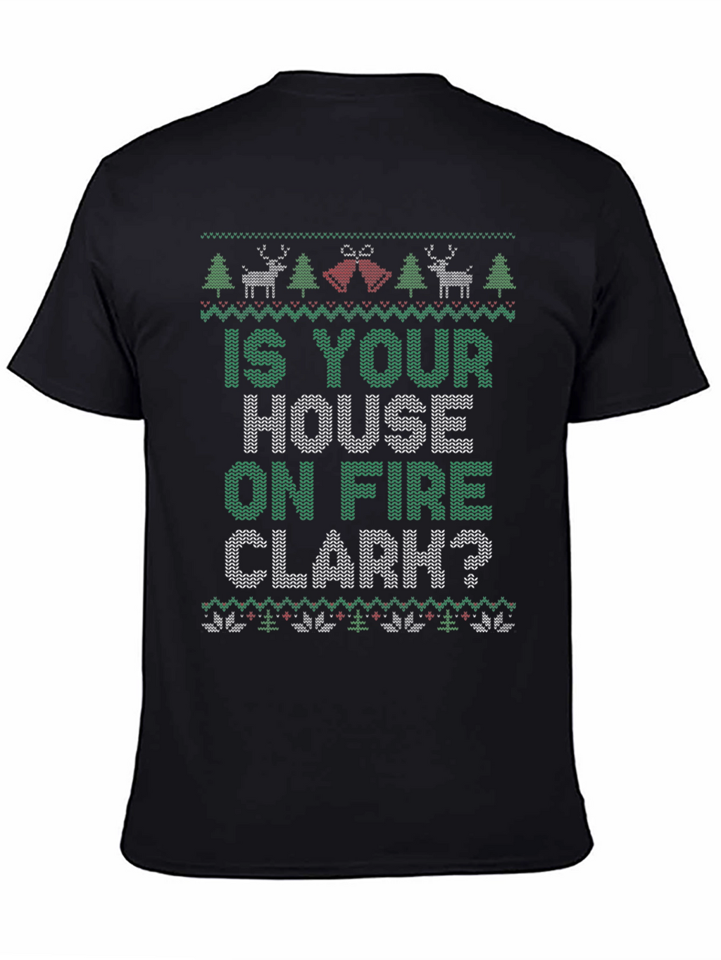 Is Your House on Fire Clark? Christmas T-Shirt