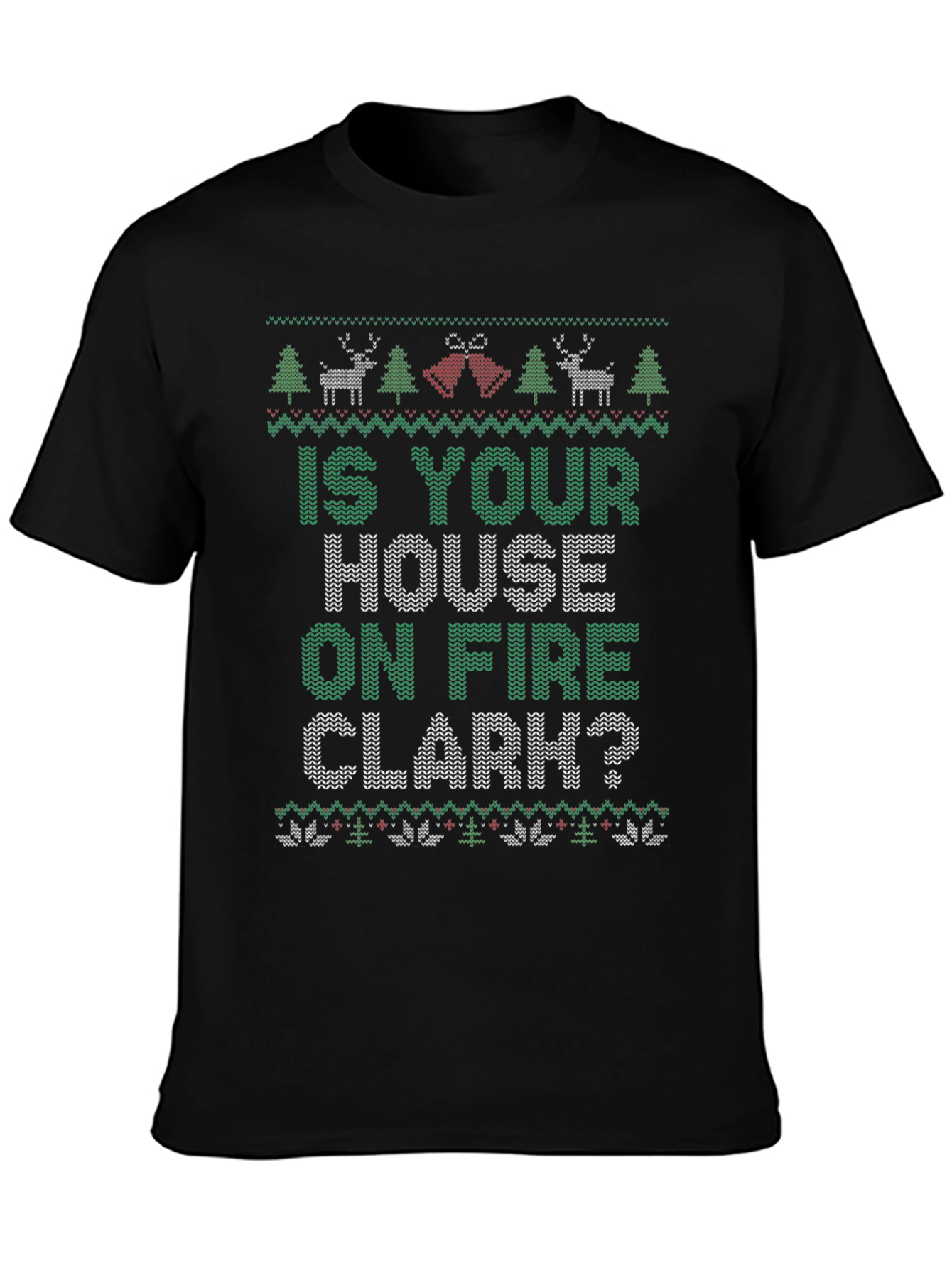Is Your House on Fire Clark? Christmas T-Shirt