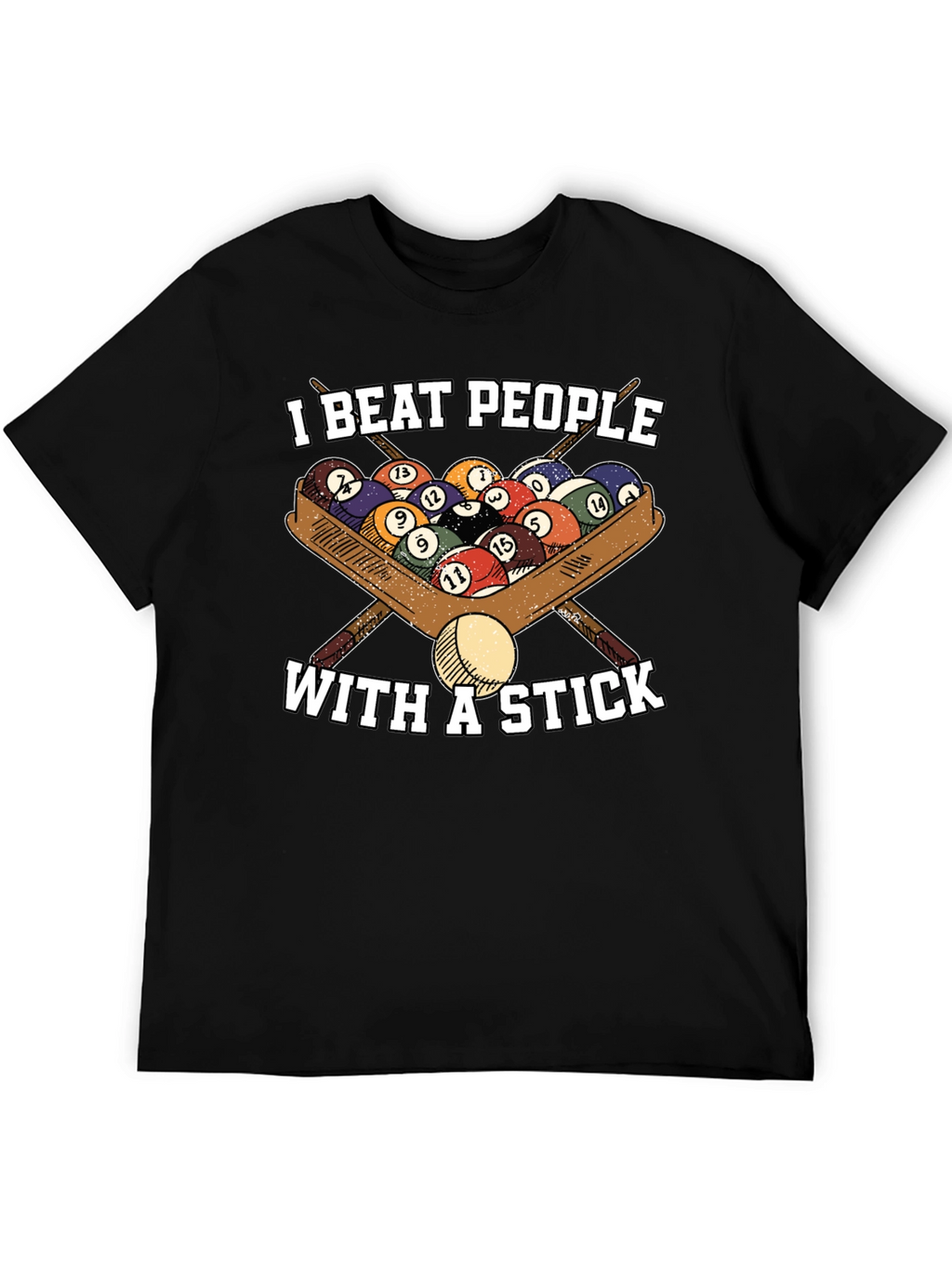 I Beat People With A Stick T-Shirt - Billiards/Pool