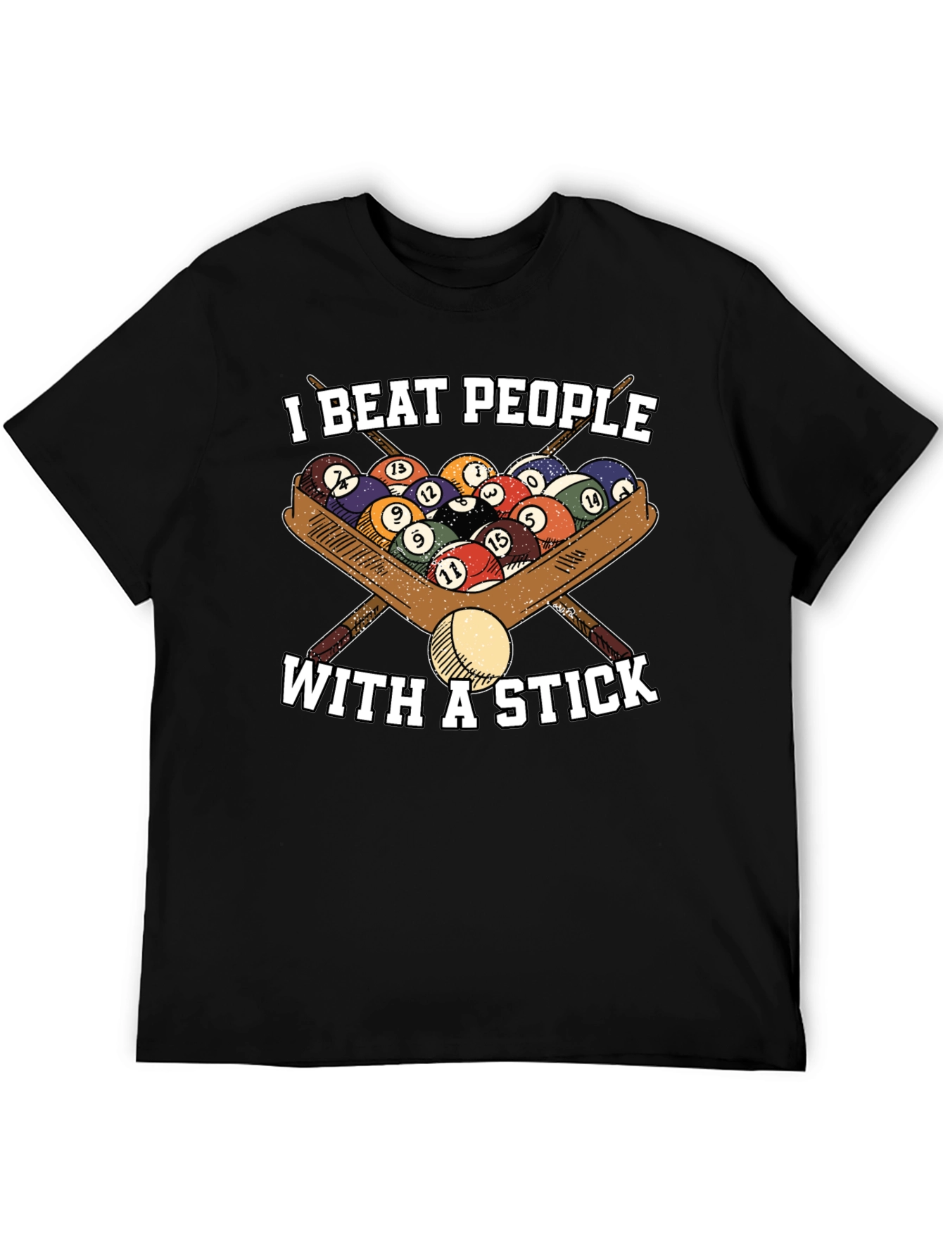 I Beat People With A Stick T-Shirt - Billiards/Pool