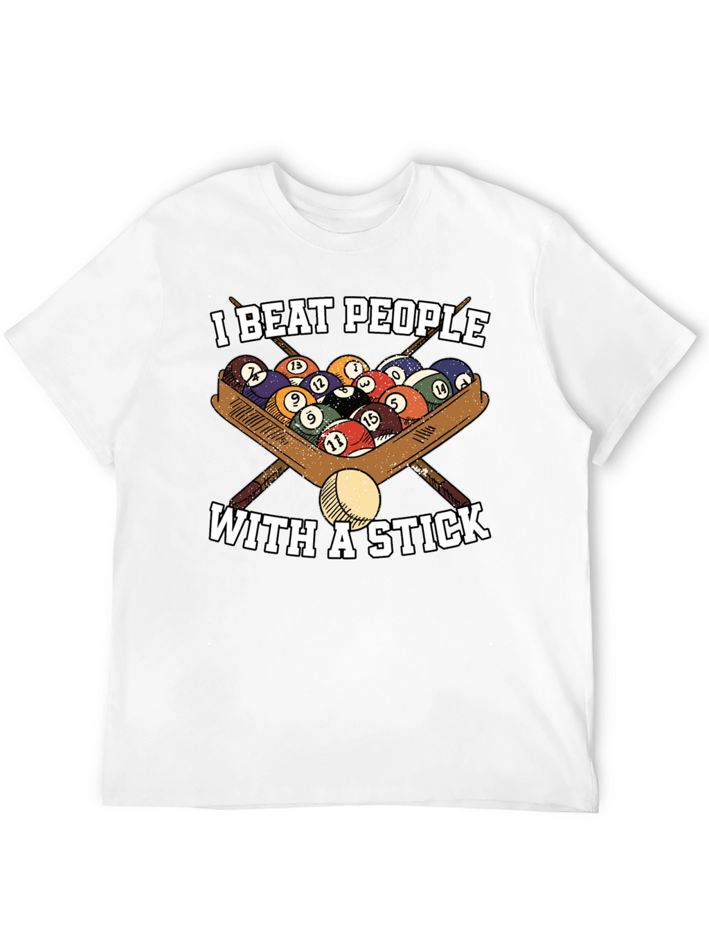 I Beat People With A Stick T-Shirt - Billiards/Pool