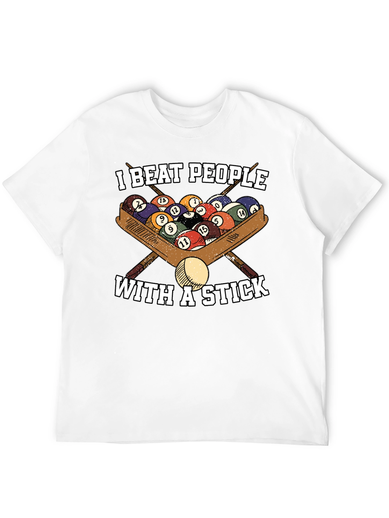 I Beat People With A Stick T-Shirt - Billiards/Pool