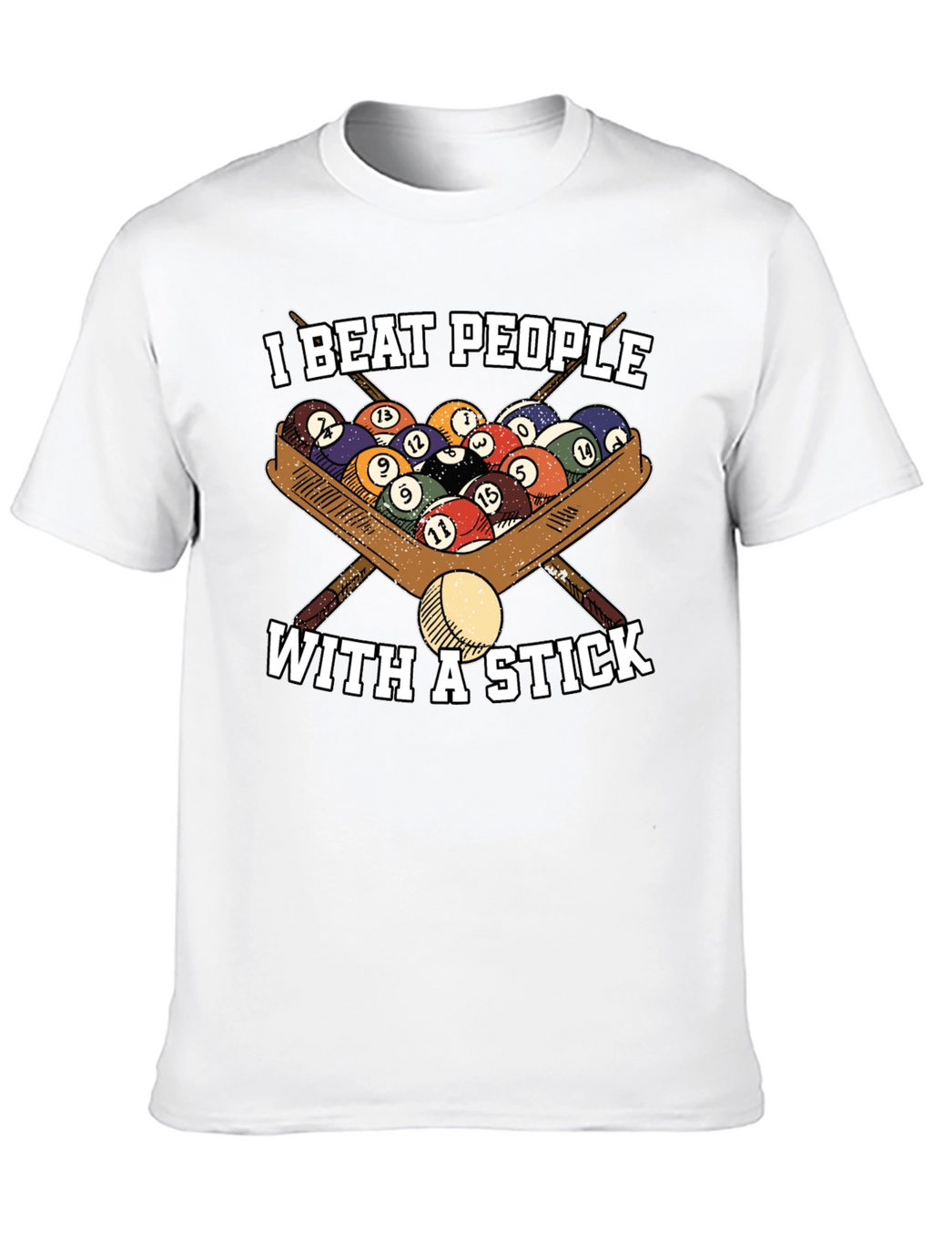 I Beat People With A Stick T-Shirt - Billiards/Pool