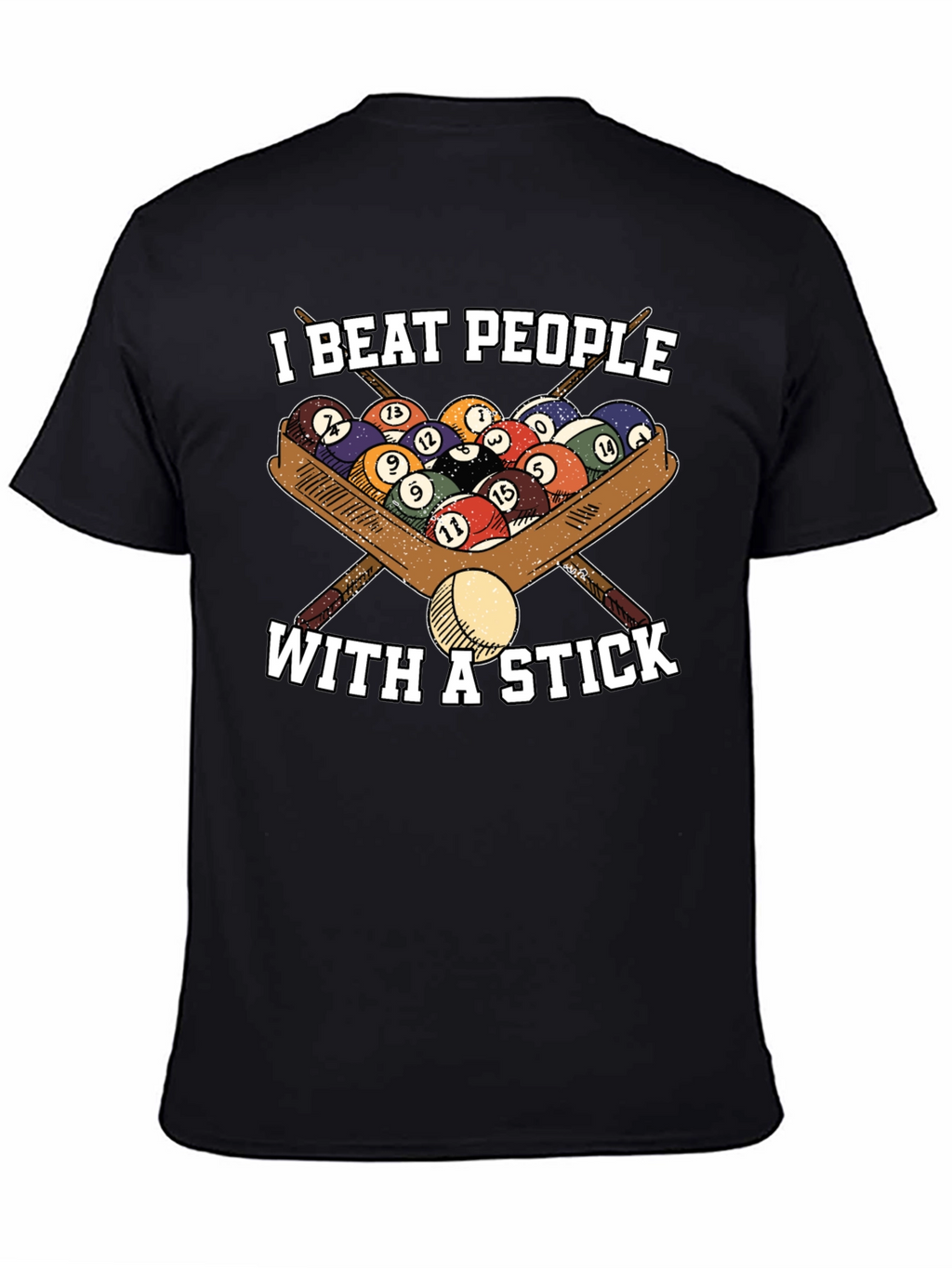 I Beat People With A Stick T-Shirt - Billiards/Pool
