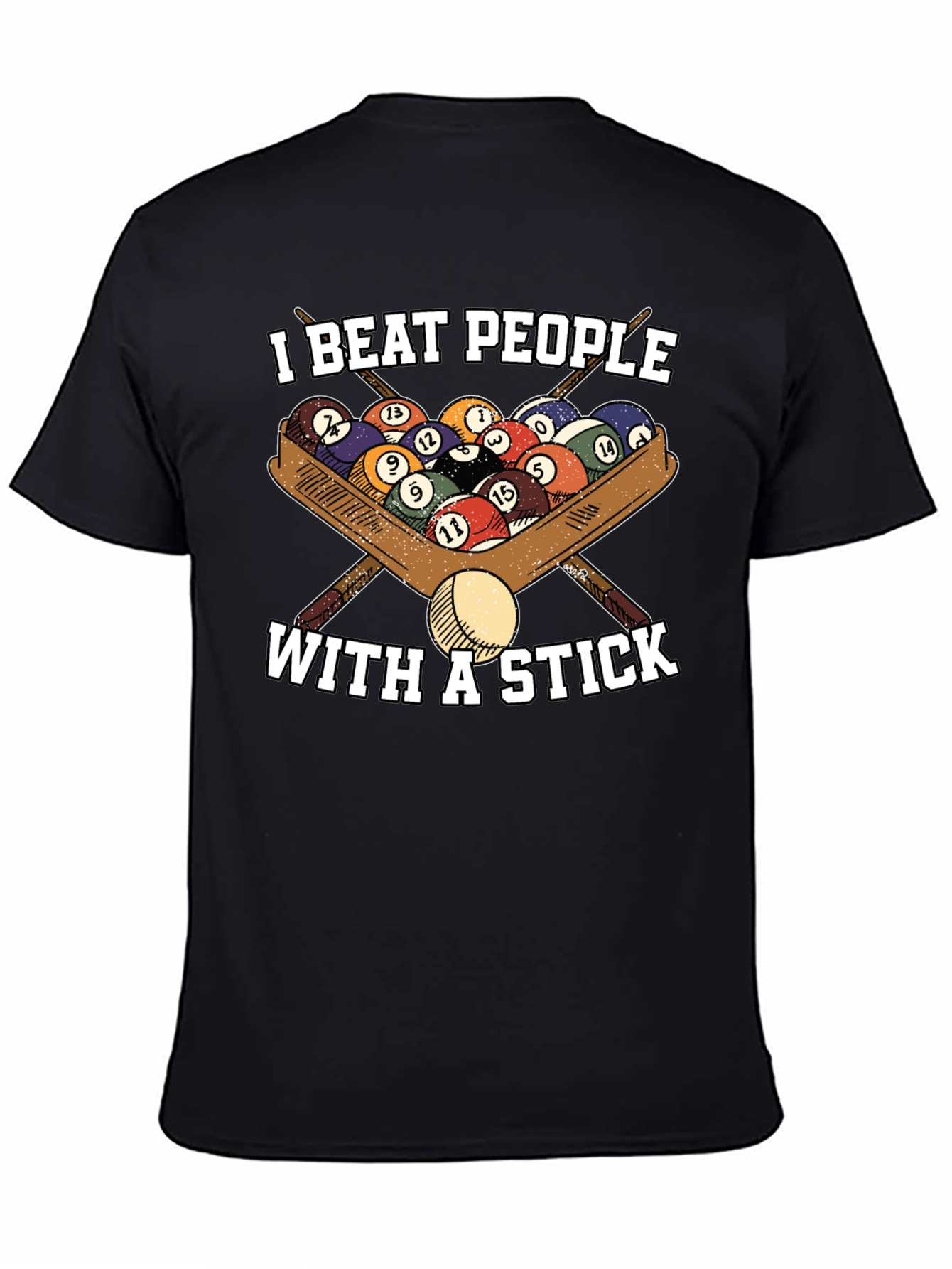 I Beat People With A Stick T-Shirt - Billiards/Pool