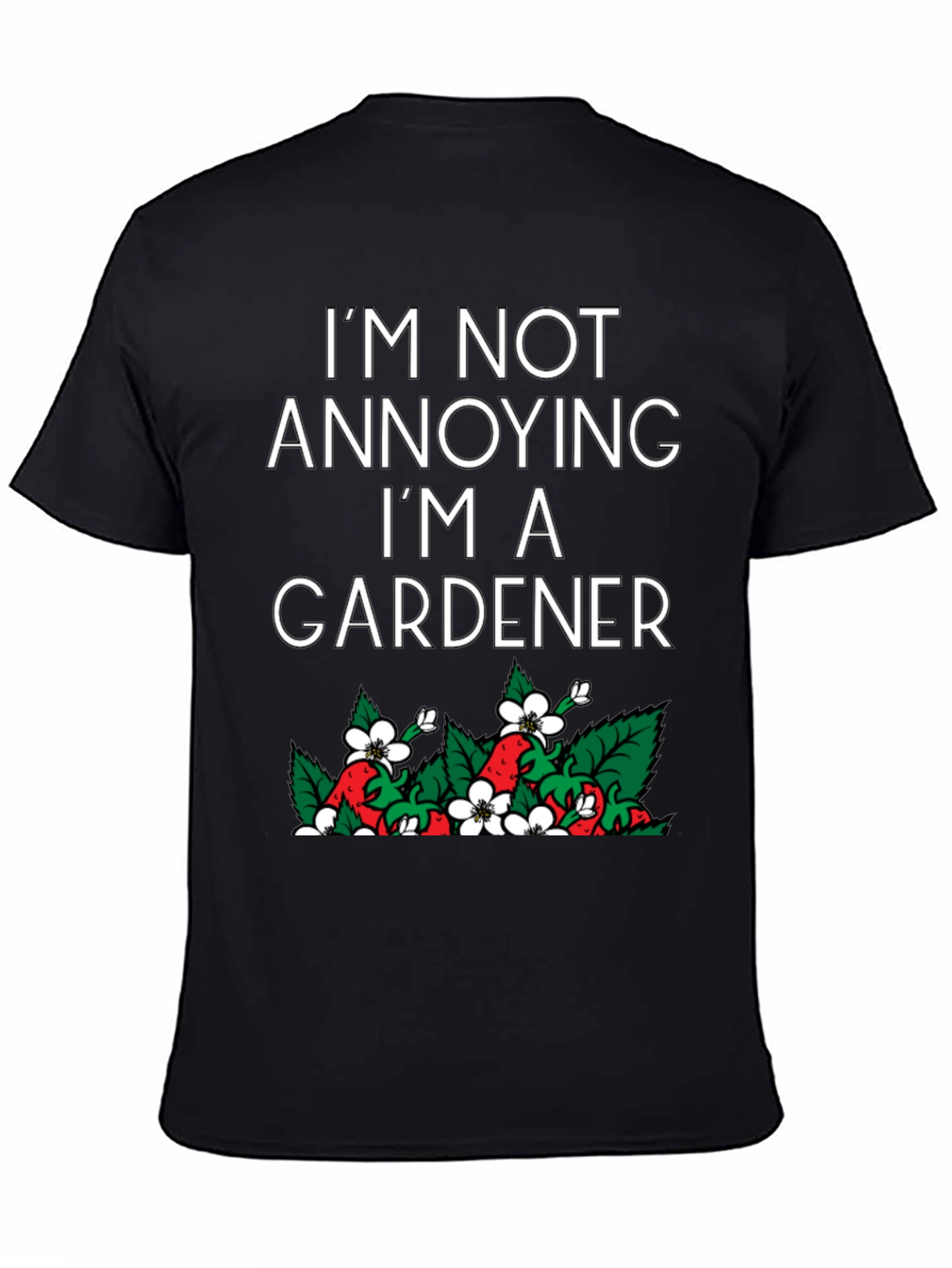 Gardener T-Shirt - Humorous Gardening Tee