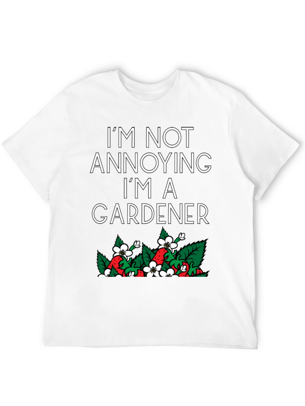 Gardener T-Shirt - Humorous Gardening Tee