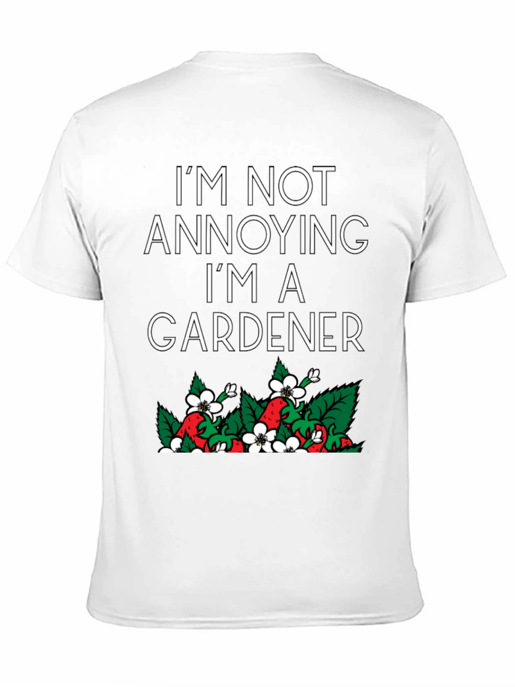 Gardener T-Shirt - Humorous Gardening Tee