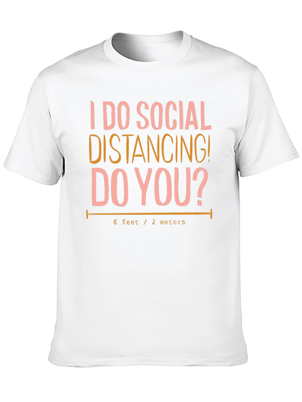 Social Distancing T-Shirt: 6 Feet/2 Meters Novelty Tee
