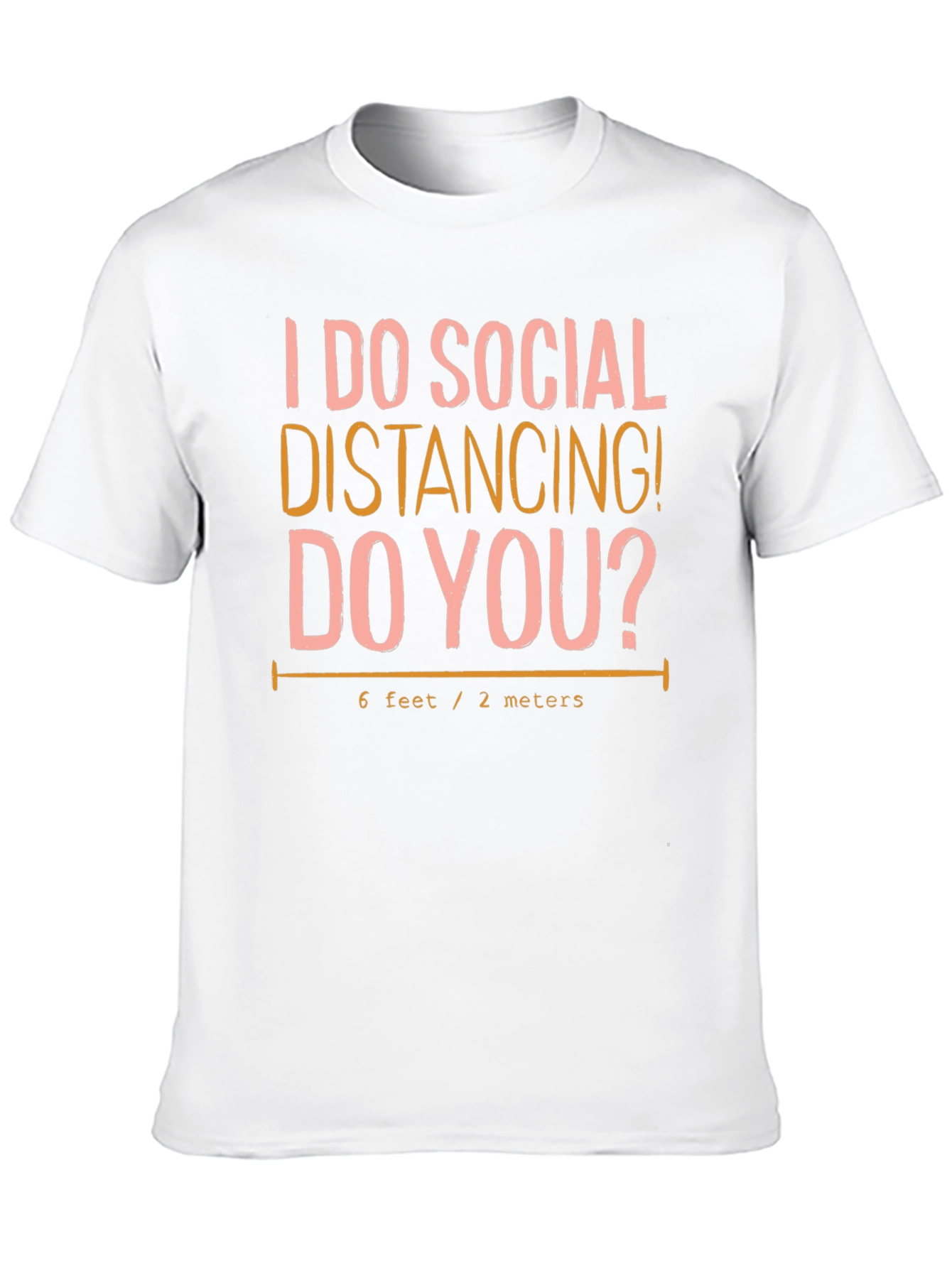 Social Distancing T-Shirt: 6 Feet/2 Meters Novelty Tee